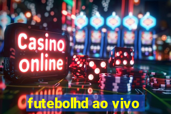 futebolhd ao vivo